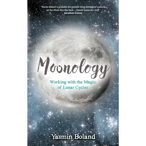 Moonology: Working with the Magic of Lunar Cycles