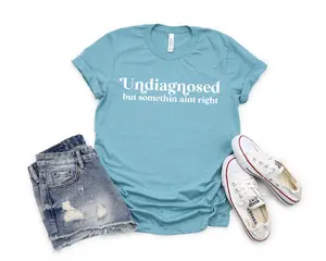 Undiagnosed but something aint right -  casual unisex T-shirt  - funny graphic tees  - women's clothing
