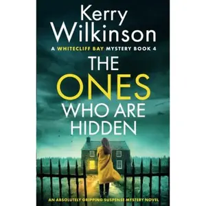 The Ones Who Are Hidden: An absolutely gripping suspense mystery novel -- Kerry Wilkinson - Paperback