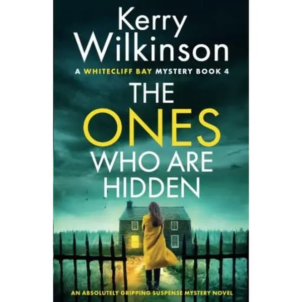 The Ones Who Are Hidden: An absolutely gripping suspense mystery novel -- Kerry Wilkinson - Paperback