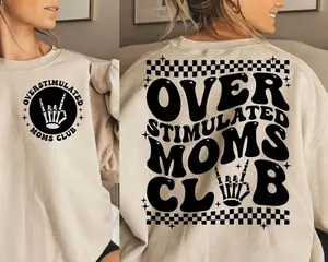 Overstimulated Moms Club Sweatshirt – Funny Skeleton Mom Crewneck, Tired Mom Humor Graphic Sweater