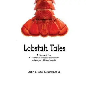 USED-Lobstah Tales: A History of the Moby Dick/Back Eddy Restaurant in Westport, Massachusetts by Cummings, John red (Paperback)