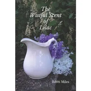 USED-The Wistful Scent of Lilac by Miles, Bobbi (Paperback)