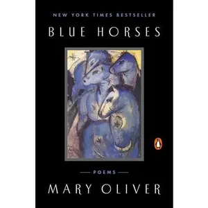 Blue Horses: Poems -- Mary Oliver, Paperback
