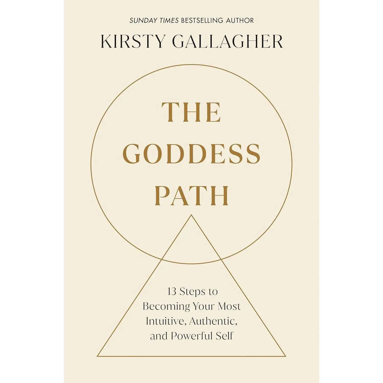 The Goddess Path: 13 Steps to Becoming Your Most Intuitive, Authentic, and Powerful Self