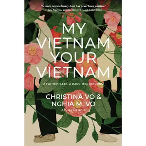 USED-My Vietnam, Your Vietnam: A Father Flees. a Daughter Returns. a Dual Memoir. by Vo, Christina (Paperback)
