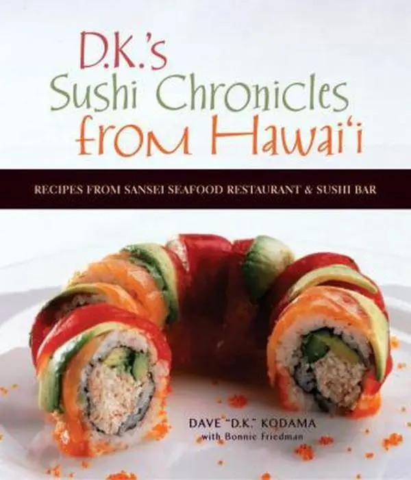 USED Book - DK's Sushi Chronicles from Hawai'i: Recipes from Sansei Seafood Restaurant and Sushi Bar by Bonnie Friedman (Hardcover) - english