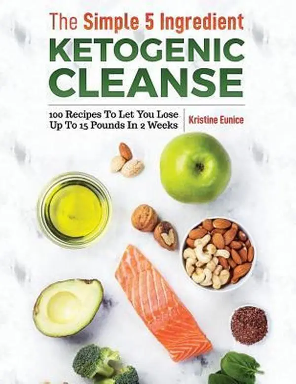 USED-The Simple 5 Ingredient Ketogenic Cleanse: 100 Recipes to Let You Lose Up to 15 Pounds in 2 Weeks by Eunice, Kristine (Paperback)