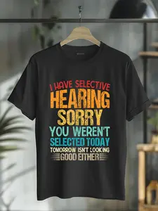100% Cotton Unisex i have selective hearing you weren't selected today funny T-Shirt Casual Graphic Printed Vintage Tshirt