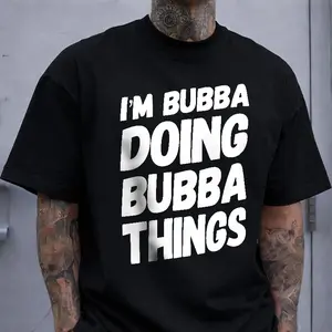 I'm Bubba Doing Bubba Things' Nickname Funny Print T-shirt American Humor Casual Top