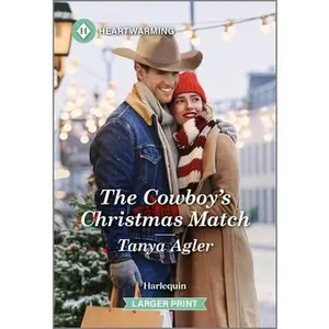 The Cowboy's Christmas Match: A Clean and Uplifting Romance -- Tanya Agler - Mass Market Paperbound