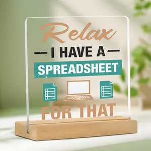 Relax I Have A Spreadsheet for That Acrylic Plaque with Wooden Stand, Desktop Ornament, Home Decor, Gift for Friend, Colleague, Employee
