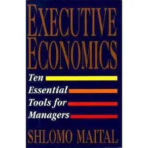 USED-Executive Economics: Ten Tools for Business Decision Makers by Shlomo Maital (Hardcover)