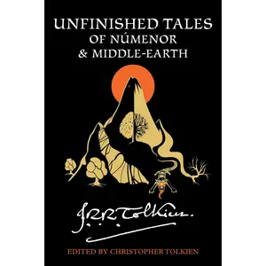 Unfinished Tales of Númenor and Middle-Earth -- J. R. R. Tolkien - Paperback
