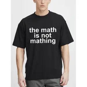 The Math Is Not Mathing T-shirt - Funny Meme Graphic Tee for Men Women, Unisex Cotton Casual Streetwear- Men's T-shirts