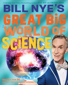 USED-Bill Nye's Great Big World of Science by Nye, Bill (Hardcover)