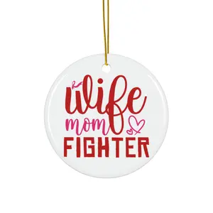 WIFE MOM FIGHTER ORNAMENT, CHRISTMAS DECORATIONS, 3 INCHES CIRCLE ORNAMENT, CERAMIC ORNAMENT