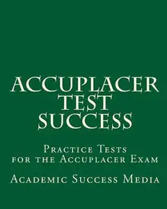 USED-Accuplacer Test Success: Practice Tests for the Accuplacer Exam by Media, Academic Success (Paperback)