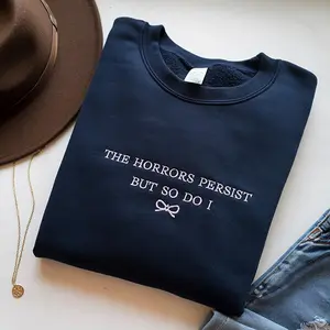Embroidered The Horrors Persist Sweatshirt, Sarcastic Mental Health Sweater, Funny Minimalist Quote Crewneck