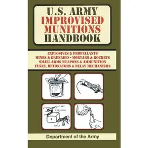 U.S. Army Improvised Munitions Handbook (US Army Survival) -- Army, Hardcover