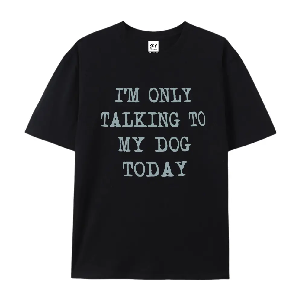 100% cotton short-sleeve shirt，"I'm Only Talking To My Dog Today" Dog Lover Printed Graphic Oversized Cotton T-Shirt, Introvert Humor Fashion Outfit, Casual Summer Tee, Great Gift for Dog Owners, summervibes