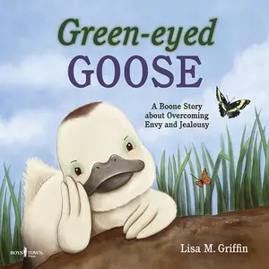 USED-Green-Eyed Goose: A Boone Story about Overcoming Envy and Jealousy by Griffin, Lisa M. (Paperback)