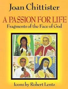 USED-A Passion for Life: Fragments of the Face of God by Chittister, Joan D. (Paperback)