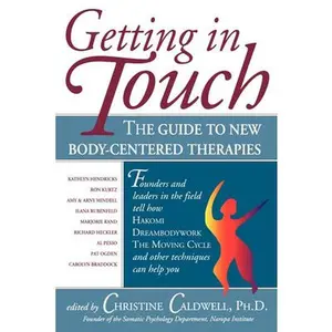 USED-Getting in Touch: The Guide to New Body-Centered Therapies by Christine Caldwell (Paperback)