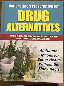 USED-Bottom Lines Prescription for Drug Alternatives (All Natural Options for Better Health Without the S by Balch and Stengler (Hardcover)