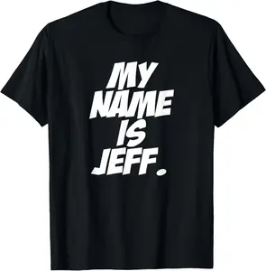 100% cotton Unisex My Name Is Jeff Funny T Shirt T-Shirt