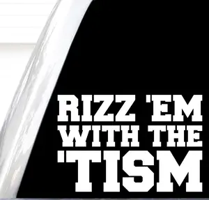 Rizz Em With The Tism Decal, Funny Autism Shirts, Autism Awareness Sticker, Rizz Them With The Autism, Funny Meme Stickers, 'Tism Decal, Autism Decal, Rizz Decal