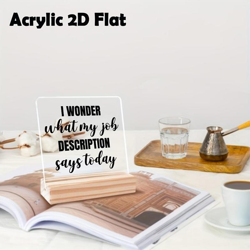Acrylic 2D Flat Funny Office Desk Decor Coworker Gift for Women Men Cute Tabletop Motivational Plaque I Wonder What My Job Description Says Today