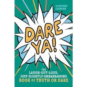 USED-Dare Ya!: The Laugh-Out-Loud, Just-Slightly-Embarrassing Book of Truth or Dare by Carbone, Courtney (Paperback)