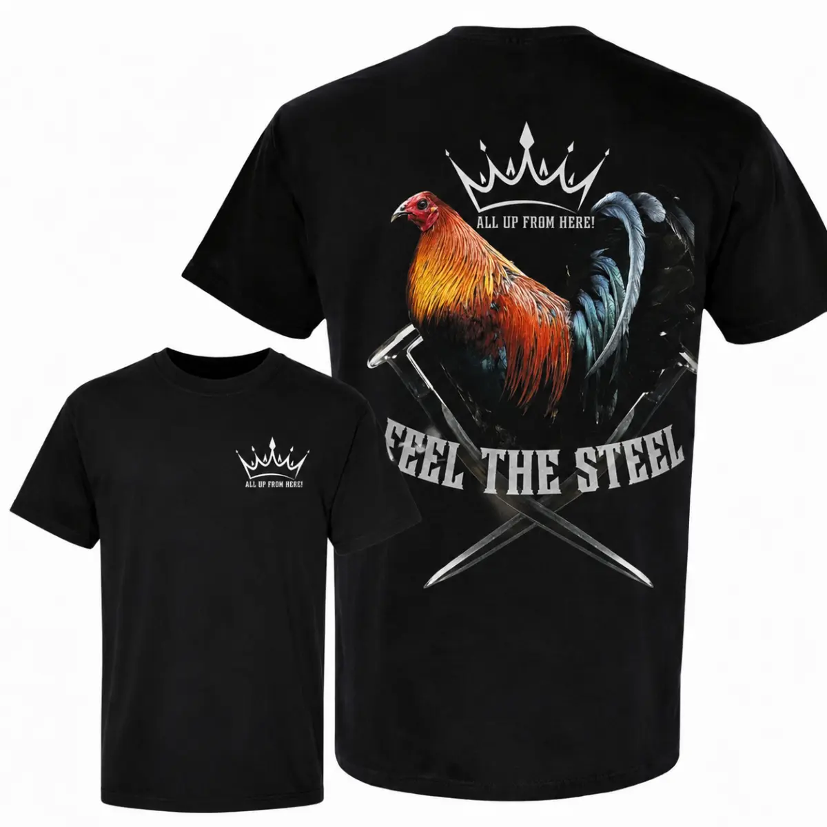 Gamefowl Rooster Graphic T-Shirt, Feel The Steel Chicken Fighter Tee, All Up From Here Crown Shirt, Premium Gamefowl Apparel, Rooster Breeder Shirt, Cockfighter Inspired Graphic Tee, Farm Life Gift, Unisex Cotton Western Style Shirt