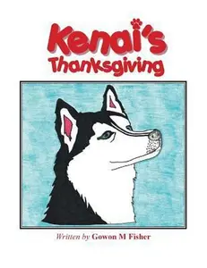 USED-Kenai's Thanksgiving by Fisher, Gowon M. (Paperback)