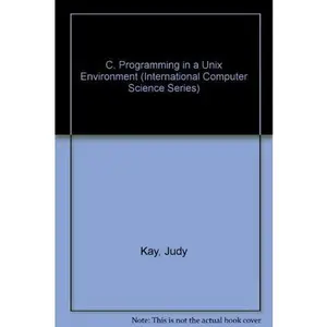 USED-C Programming in a Unix Environment (International Computer Science Series) by Judy Kay (Paperback)