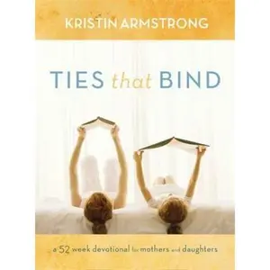 USED Book - Ties That Bind: A 52-Week Devotional for Mothers and Daughters by Armstrong, Kristin (Hardcover) - english
