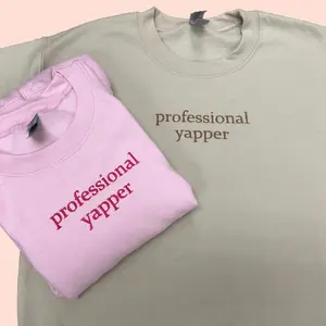 Professional Yapper Embroidered Sweatshirt, Tshirt, Hoodie, Funny Meme Trend, Gift for Her, Professional Yapper, Born To Yap, Gag Gift