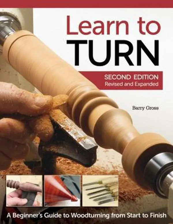 USED-Learn to Turn, 2nd Edition Revised and Expanded: A Beginner's Guide to Woodturning from Start to Finish by Gross, Barry (Paperback)