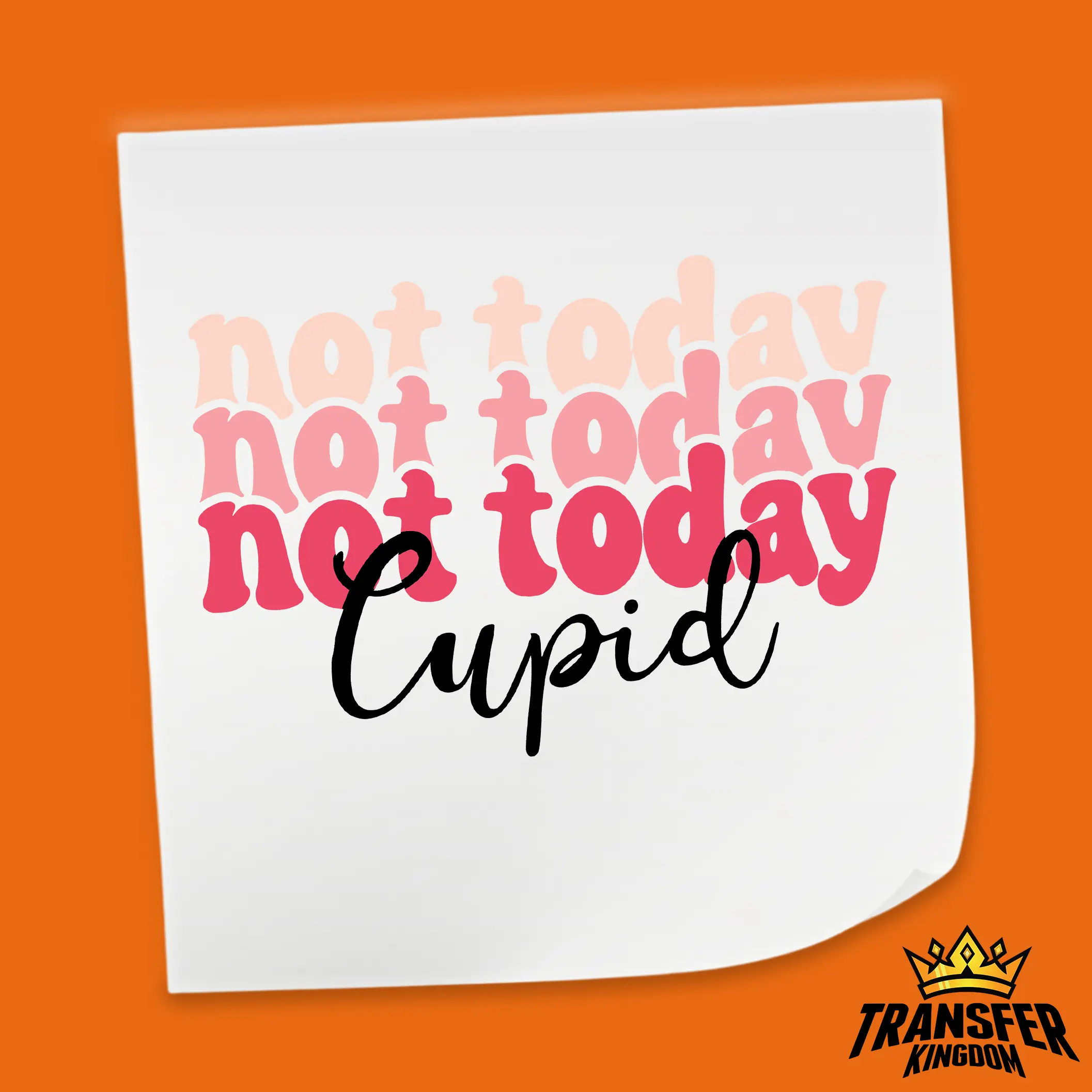 Not Today Cupid Design - Valentine's Day DTF Heat Transfer Sheet