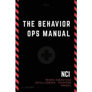 The Behavior Operations Manual: Neuro-Cognitive Intelligence -- Chase Hughes, Paperback