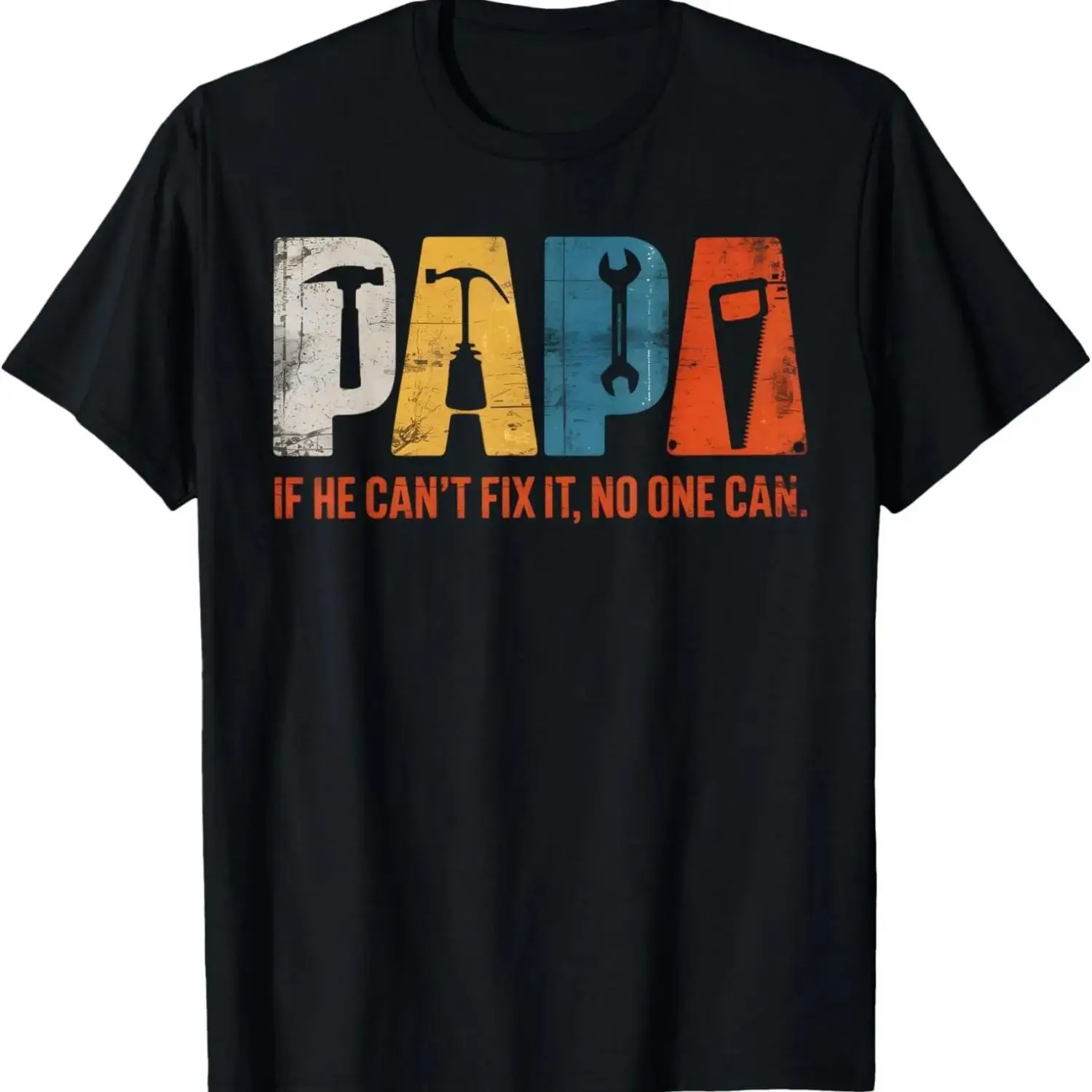 Papa If He Cant Fix It No One Can Funny Fathers Day Men Dad T-Shirt