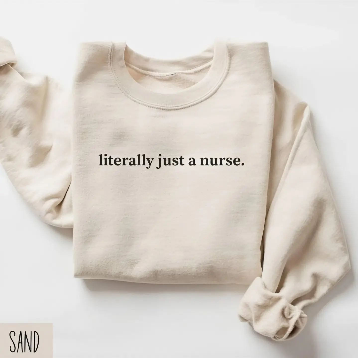 Literally Just A Nurse Sweatshirt, Nurse Sweater, New Nurse Gift, Nurse Appreciation Gift, Funny Nurse Sweater, RN Nurse, Medical Assistant