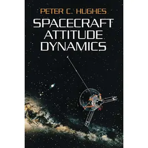 Spacecraft Attitude Dynamics (Dover Books on Aeronautical Engineering)