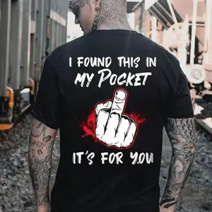 I FOUND THIS IN MY POCKET IT’S FOR YOU Middle Finger Print Men’s T-Shirt