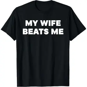 Cotton Short Sleeve My Wife Beats Me T-Shirt for Men Women