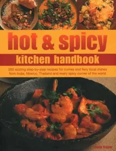 USED-Hot & Spicy Kitchen Handbook: 200 Sizzling Step-By-Step Recipes for Curries and Fiery Local Dishes from India, Mexico, Thailand and Every Spicy Corn by Bois, Ruby Le (Paperback)