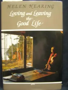 USED-Loving and Leaving the Good Life by Helen Nearing (Hardcover)