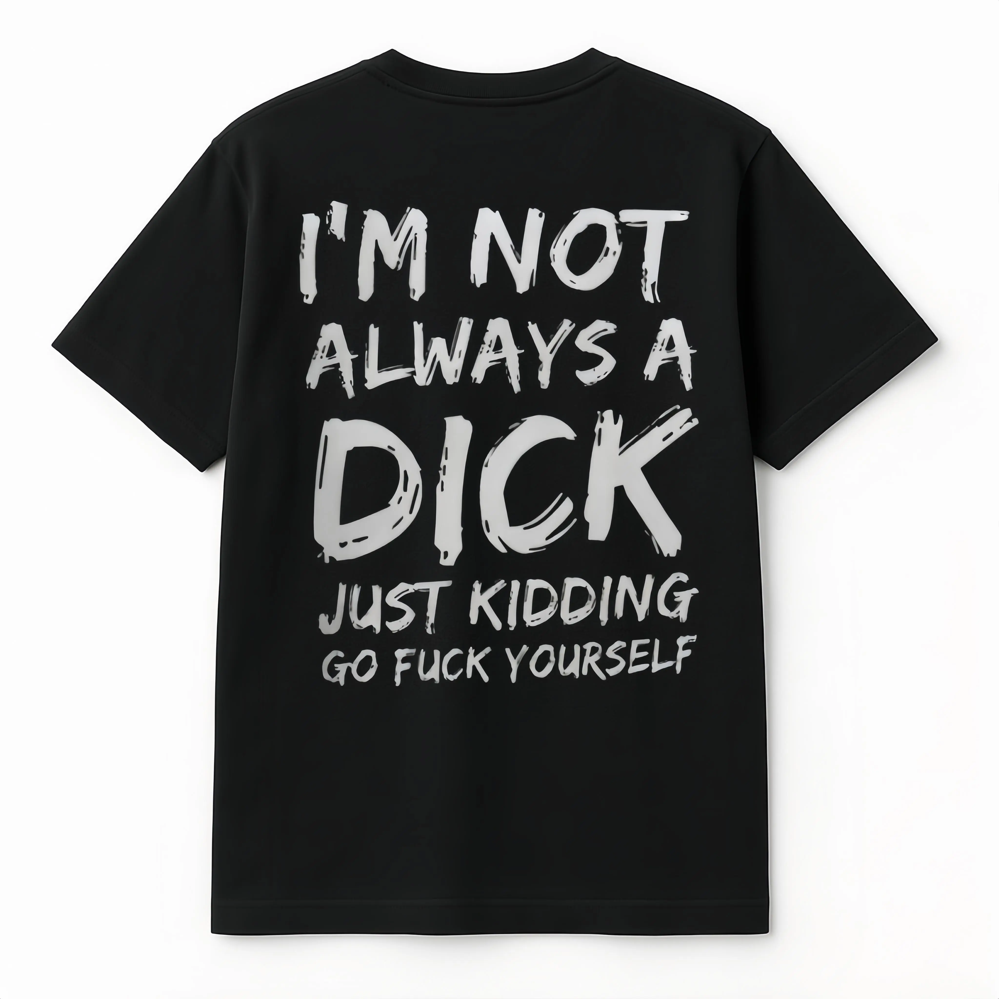 I'm Not Always A Dick T-shirt - Naughty Clothes Men   Menswear Hoodie Sweatshirt Underwear Tshirt Streetwear Human