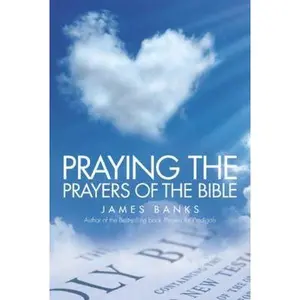 USED-Praying the Prayers of the Bible by James Banks (Paperback)